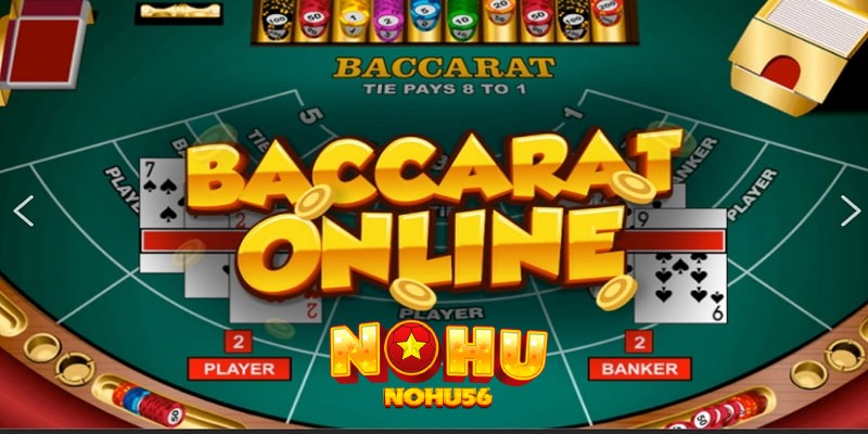 Baccarat tại sảnh casino Nohu56 có gì hấp dẫn?
